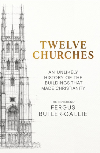 Twelve Churches 9781399731300 Hardback Twelve Churches 9781399731300 Hardback