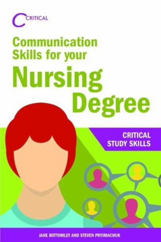 Communication Skills for your Nursing Degree 9781912096657 Paperback Communication Skills for your Nursing Degree 9781912096657 Paperback