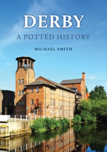 Derby: A Potted History 9781398123731 Paperback