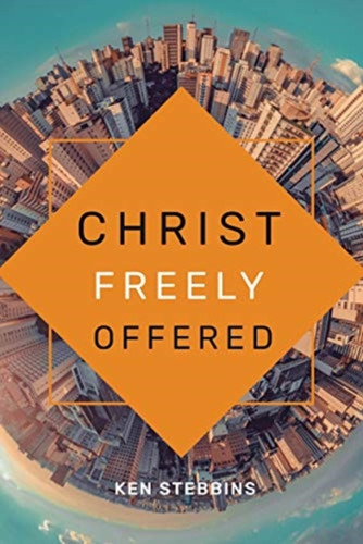 Christ Freely Offered 9780648725015 Paperback Christ Freely Offered 9780648725015 Paperback