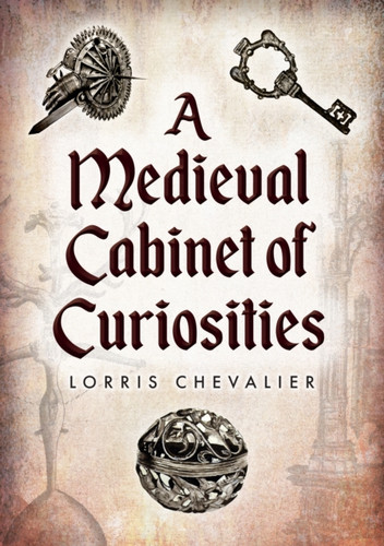 A Medieval Cabinet of Curiosities 9781398125551 Paperback