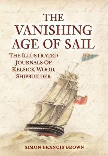 The Vanishing Age of Sail 9781398124912 Paperback The Vanishing Age of Sail 9781398124912 Paperback