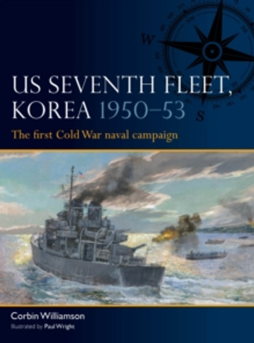 US Seventh Fleet, Korea 1950–53 9781472866868 Paperback US Seventh Fleet, Korea 1950–53 9781472866868 Paperback