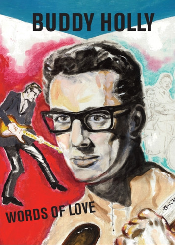 Words of Love: Buddy Holly 9781905662982 Hardback Words of Love: Buddy Holly 9781905662982 Hardback