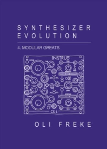 Synthesizer Evolution Modular Greats 9781913231736 Paperback Synthesizer Evolution Modular Greats 9781913231736 Paperback