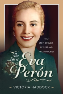 The Life of Eva Peron 9781399080323 Hardback