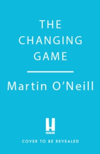 The Changing Game 9781035429998 Hardback The Changing Game 9781035429998 Hardback