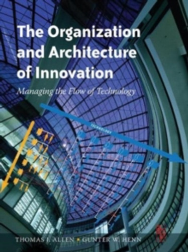 The Organization and Architecture of Innovation 9780750682367 Paperback The Organization and Architecture of Innovation 9780750682367 Paperback