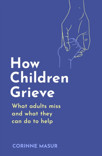 How Children Grieve 9781472149541 Paperback