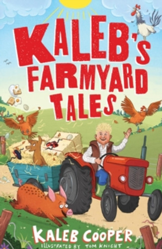 Kaleb’s Farmyard Tales: Escaping Animals and Runaway Tractors 9781526367761 Hardback Kaleb’s Farmyard Tales: Escaping Animals and Runaway Tractors 9781526367761 Hardback