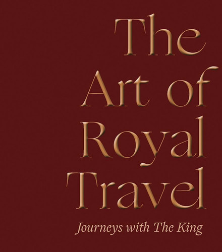 The Art of Royal Travel 9781738487882 Hardback The Art of Royal Travel 9781738487882 Hardback