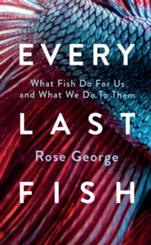 Every Last Fish 9781783787920 Hardback Every Last Fish 9781783787920 Hardback