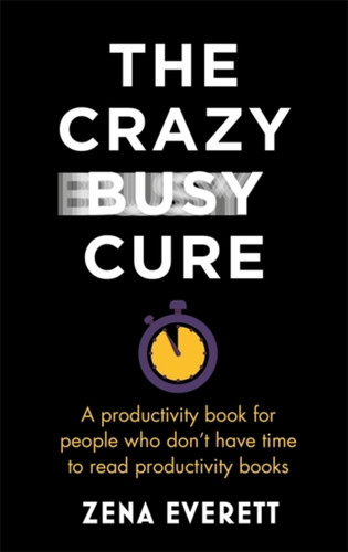 The Crazy Busy Cure *BUSINESS BOOK AWARDS WINNER 2022* 9781529367089 Paperback