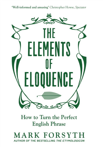 The Elements of Eloquence 9781785781728 Paperback