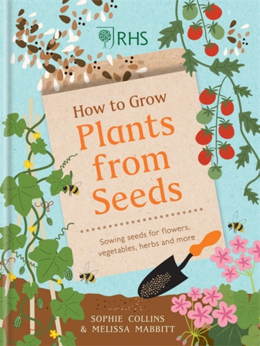 RHS How to Grow Plants from Seeds 9781784727628 Hardback