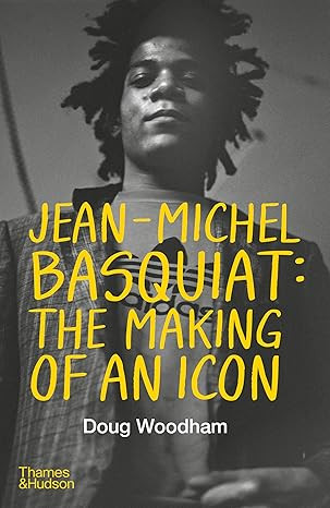 Jean-Michel Basquiat: The Making of an Icon 9780500030691 Hardback