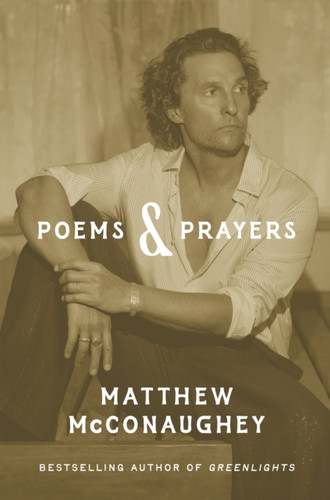 Poems & Prayers: Matthew McConaughey's brand new inspirational book 9781035405541 Hardback