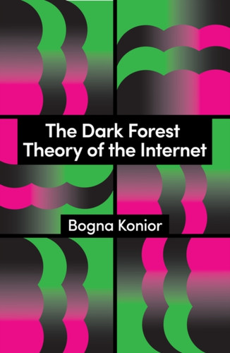 The Dark Forest Theory of the Internet 9781509569267 Paperback The Dark Forest Theory of the Internet 9781509569267 Paperback
