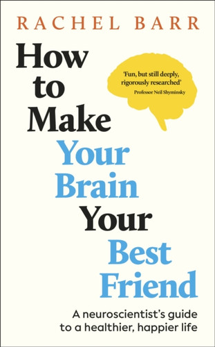 How to Make Your Brain Your Best Friend 9780241720004 Hardback