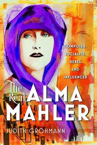 The Real Alma Mahler 9781036131005 Hardback The Real Alma Mahler 9781036131005 Hardback