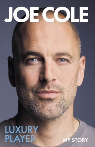 Joe Cole, Luxury Player 9781399637343 Hardback