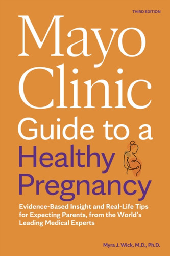 Mayo Clinic Guide to a Healthy Pregnancy 9798887700595 Paperback