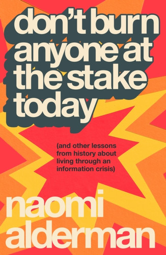 Don’t Burn Anyone at the Stake Today 9780241777633 Hardback