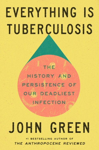 Everything Is Tuberculosis 9781529961423 Hardback