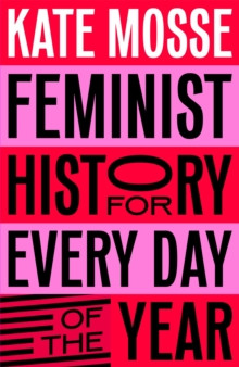 Feminist History for Every Day of the Year 9781529066227 Hardback