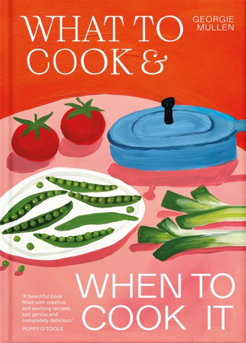 What to Cook & When to Cook It 9781035060481 Hardback