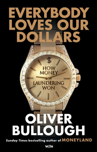 Everybody Loves Our Dollars - How Money Laundering Won 9781399618090 Hardback