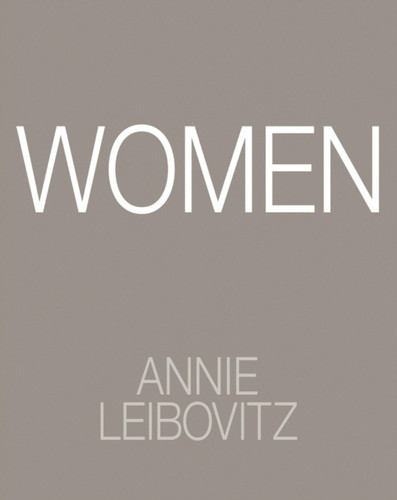 Annie Leibovitz: Women 9781837290499 Hardback