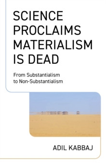 Science Proclaims Materialism Is Dead 9781803419787 Paperback