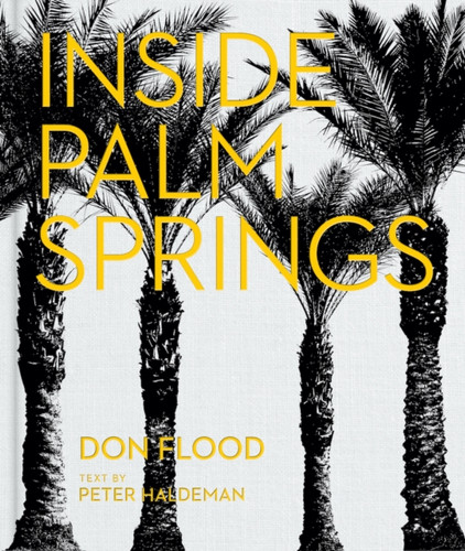 Inside Palm Springs 9780865654716 Hardback Inside Palm Springs 9780865654716 Hardback