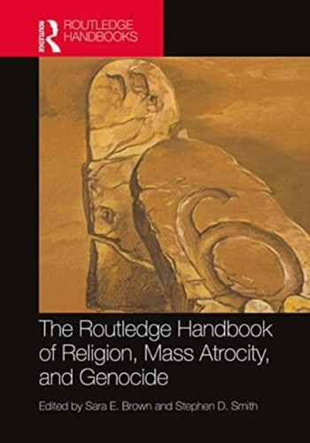 The Routledge Handbook of Religion, Mass Atrocity, and Genocide 9781032122748 Paperback