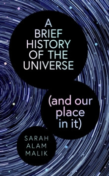 A Brief History of the Universe (and our place in it) 9781398539983 Hardback