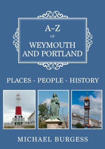A-Z of Weymouth and Portland 9781398123694 Paperback