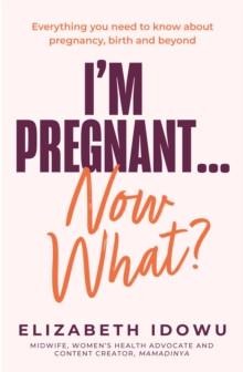 I’m Pregnant … Now What? 9780008735159 Paperback