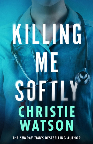 Killing Me Softly 9781399613125 Hardback