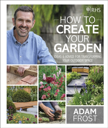 RHS How to Create your Garden 9780241332313 Hardback