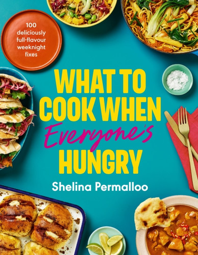 What to Cook When Everyone's Hungry 9781529966435 Hardback