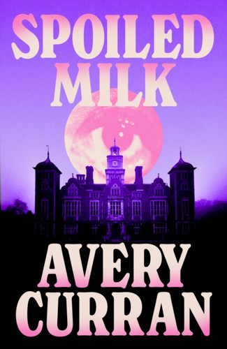 Spoiled Milk 9781529443578 Hardback
