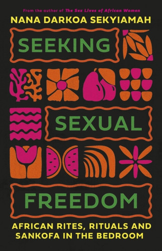 Seeking Sexual Freedom 9780349703411 Hardback
