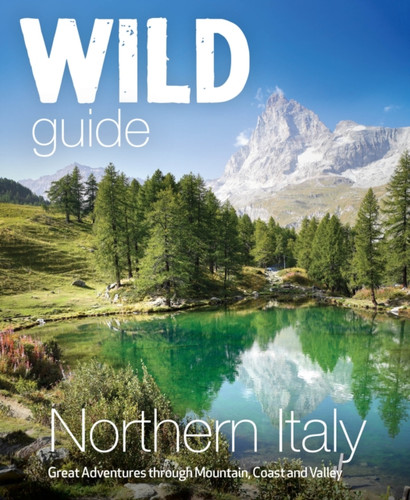Wild Guide Northern Italy 9781910636565 Paperback