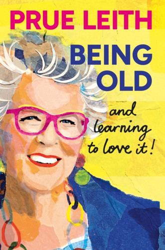 Being Old...and learning to love it! 9781804193747 Hardback