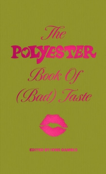 The Polyester Book of (Bad) Taste 9780008750473 Hardback