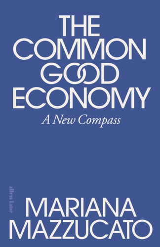The Common Good Economy 9780241722244 Hardback
