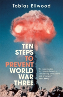 Ten Steps to Prevent World War Three 9781785129063 Hardback