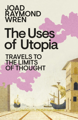 The Uses of Utopia 9780241761083 Hardback