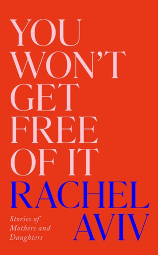 You Won’t Get Free of It 9781911717645 Hardback
